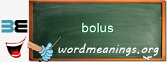 WordMeaning blackboard for bolus